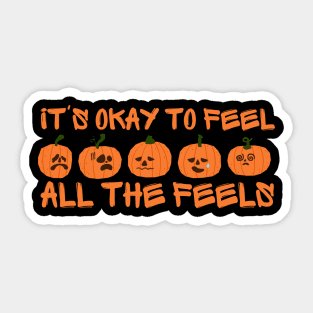 Its Okay To Feel All The Feels Sticker